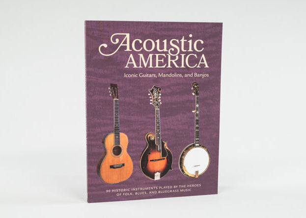 Acoustic America: Iconic Guitars, Mandolins, and Banjos