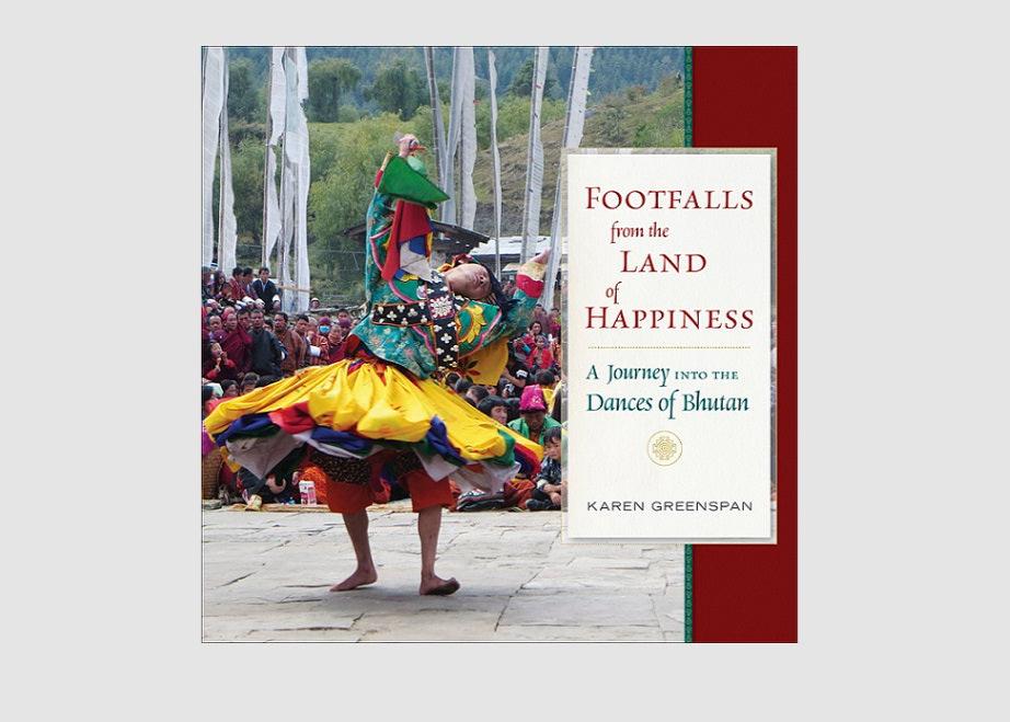 Footfalls from the Land of Happiness: A Journey into Dances of Bhutan