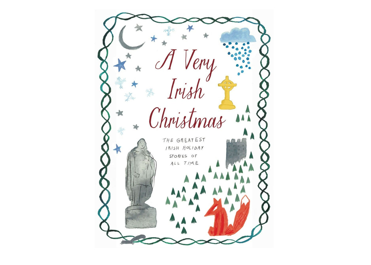 A Very Irish Christmas: The Greatest Irish Holiday Stories of All Time