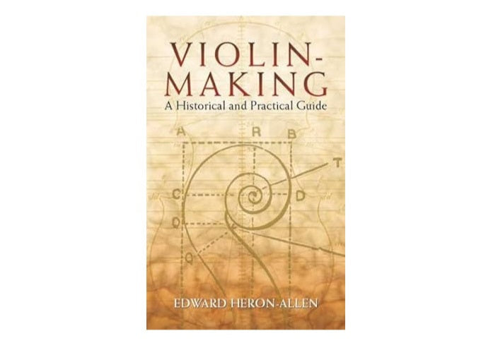 Violin Making: A Historical and Practical Guide