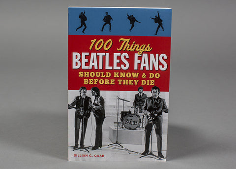 100 Things Beatles Fans Should Know & Do Before They Die