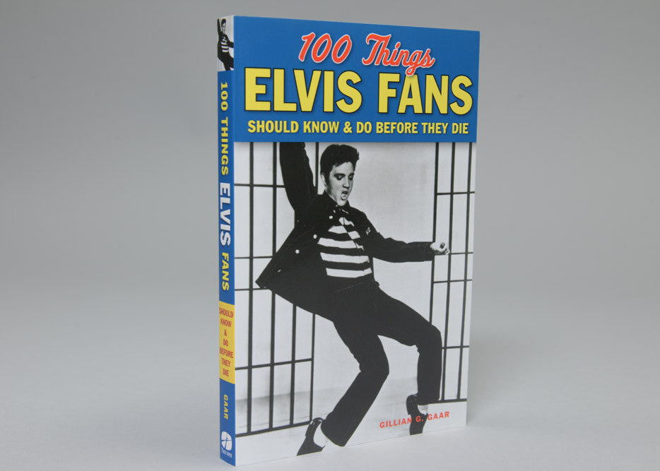100 Things Elvis Fans Should Know &amp; Do Before They Die
