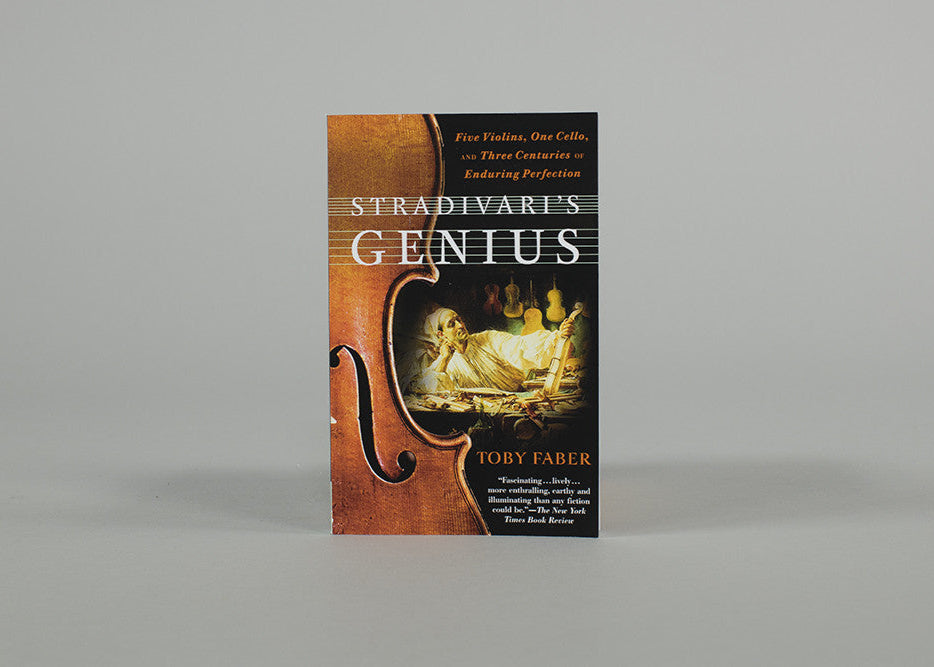 Stradivari&#39;s Genius: Five Violins, One Cello, and Three Centuries of Enduring Perfection