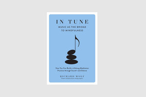 In Tune: Music as the Bridge to Mindfulness