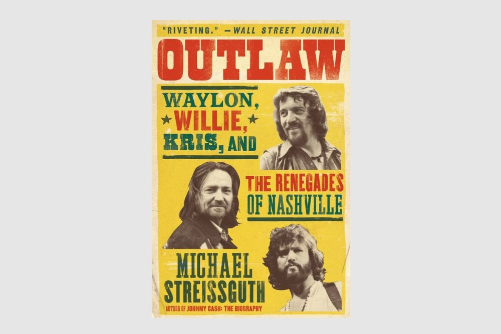Outlaw: Waylon, Willie, Kris, and the Renegades of Nashville