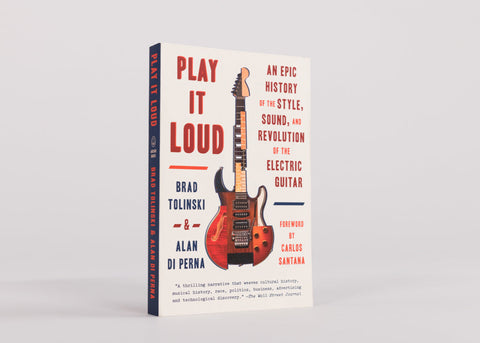 Play It Loud: An Epic History of the Style, Sound, and Revolution of the Electric Guitar