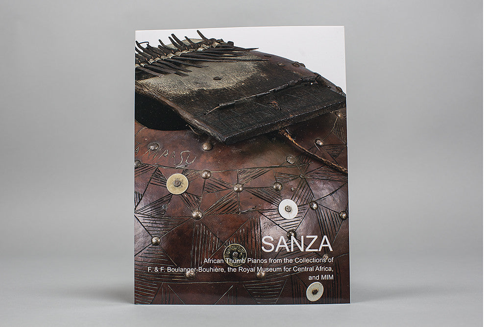 Sanza: African Thumb Pianos from the Collections of F. & F. Boulanger-Bouhiere, the Royal Museum for Central Africa, and MIM