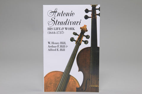 Antonio Stradivari: His Life & Work (1644–1737)