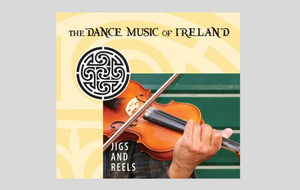 The Dance Music of Ireland: Jigs and Reels