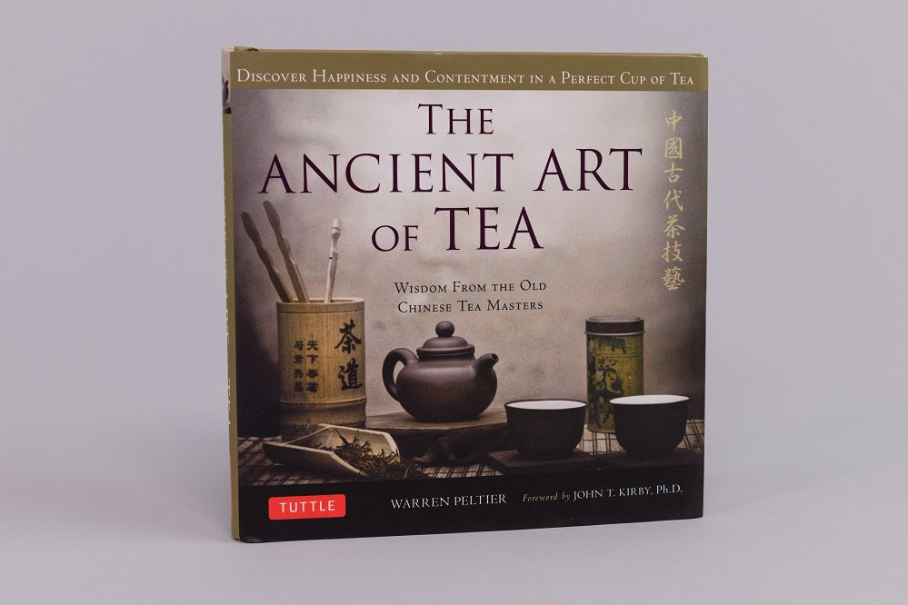 The Ancient Art of Tea: Wisdom from the Old Chinese Tea Masters by Warren Peltier